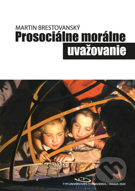 Kniha: Prosociálne morálne uvažovanie (Martin Brestovanský). VEDA, 2020 Kniha: Prosociálne morálne uvažovanie (Martin Brestovanský). VEDA, 2020