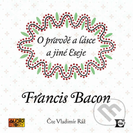 Audiokniha: O pravdě a lásce a jiné eseje (Francis Bacon). AudioStory, 2021 Audiokniha: O pravdě a lásce a jiné eseje (Francis Bacon). AudioStory, 2021