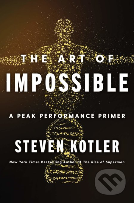 Kniha: The Art of Impossible (Steven Kotler). HarperCollins, 2021 Kniha: The Art of Impossible (Steven Kotler). HarperCollins, 2021