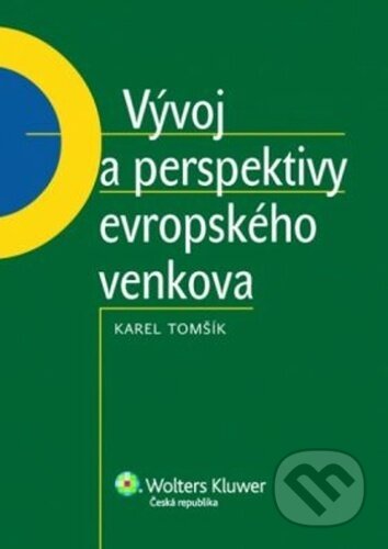 Kniha: Vývoj a perspektivy evropského venkova (Karel Tomšík). Wolters Kluwer ČR, 2009 Kniha: Vývoj a perspektivy evropského venkova (Karel Tomšík). Wolters Kluwer ČR, 2009