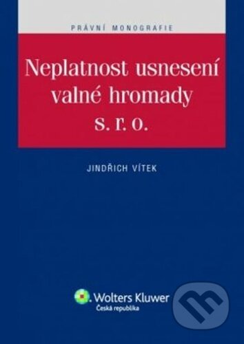 Kniha: Neplatnost usnesení valné hromady s.r.o. (Jindřich Vítek). Wolters Kluwer ČR, 2010 Kniha: Neplatnost usnesení valné hromady s.r.o. (Jindřich Vítek). Wolters Kluwer ČR, 2010