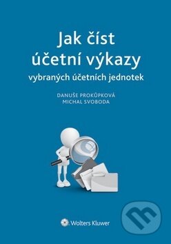 Kniha: Jak číst účetní výkazy (Danuše Prokůpková a Michal Svoboda). Wolters Kluwer ČR, 2014 Kniha: Jak číst účetní výkazy (Danuše Prokůpková a Michal Svoboda). Wolters Kluwer ČR, 2014