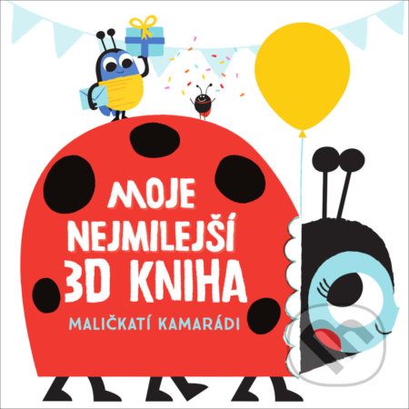 Kniha: Moje nejmilejší 3D kniha - Maličkatí kamarádi (YoYo Books). YoYo Books, 2021 Kniha: Moje nejmilejší 3D kniha - Maličkatí kamarádi (YoYo Books). YoYo Books, 2021