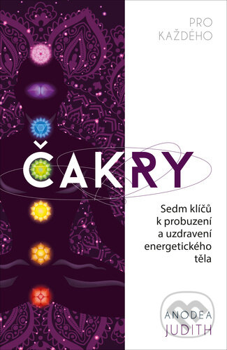 Kniha: Čakry pro každého (Judith Anodea). Edice knihy Omega, 2021 Kniha: Čakry pro každého (Judith Anodea). Edice knihy Omega, 2021