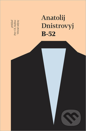 Kniha: B-52 (Anatolij Dnistrovyj). Větrné mlýny, 2021 Kniha: B-52 (Anatolij Dnistrovyj). Větrné mlýny, 2021