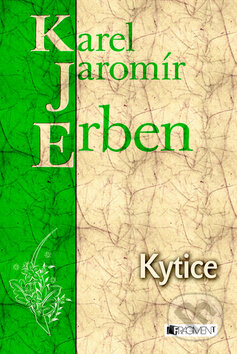 Kniha: Kytice (Karel Jaromír Erben). Nakladatelství Fragment, 2010 Kniha: Kytice (Karel Jaromír Erben). Nakladatelství Fragment, 2010