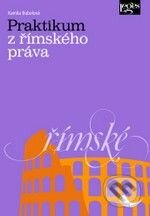 Kniha: Praktikum z římského práva (Kamila Bubelová). Leges, 2010 Kniha: Praktikum z římského práva (Kamila Bubelová). Leges, 2010