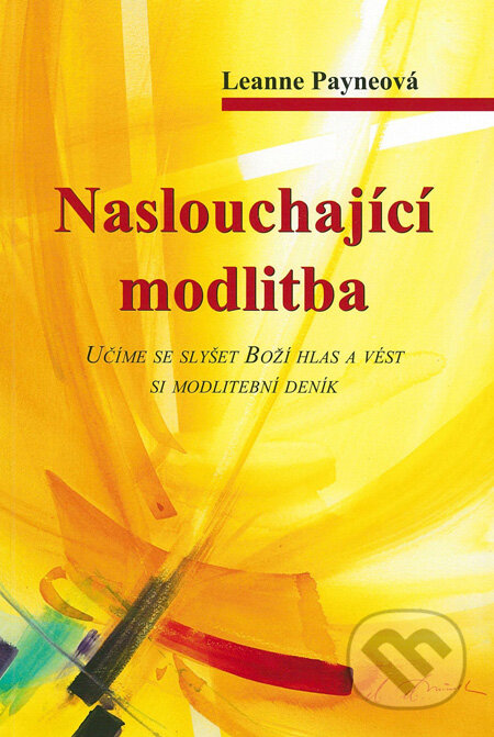 Kniha: Naslouchající modlitba (Leanne Payne). Návrat domů, 2010 Kniha: Naslouchající modlitba (Leanne Payne). Návrat domů, 2010