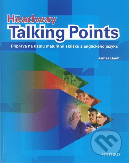 Kniha: New Headway Talking Points (James Gault). Oxford University Press, 2006 Kniha: New Headway Talking Points (James Gault). Oxford University Press, 2006