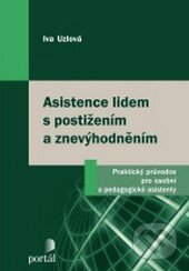 Kniha: Asistence lidem s postižením a znevýhodněním (Iva Uzlová). Portál, 2010 Kniha: Asistence lidem s postižením a znevýhodněním (Iva Uzlová). Portál, 2010