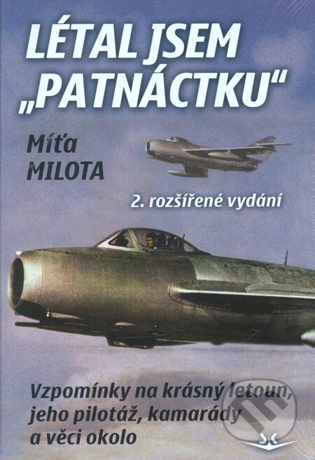 Kniha: Létal jsem "patnáctku" (Míťa Milota). Svět křídel, 2010 Kniha: Létal jsem "patnáctku" (Míťa Milota). Svět křídel, 2010