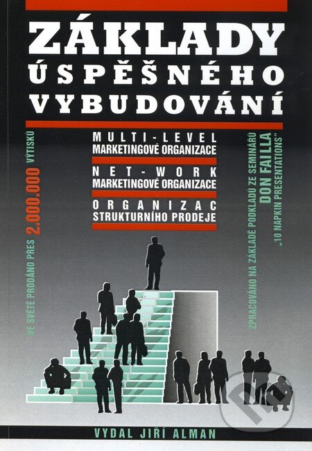 Kniha: Základy úspěšného vybudování (Don Failla). Jiří Alman, 2010 Kniha: Základy úspěšného vybudování (Don Failla). Jiří Alman, 2010