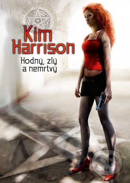 Hodný, zlý a nemrtvý - Kim Harrison, FANTOM Print, 2010