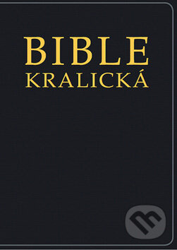 Kniha: Bible kralická (Česká biblická společnost). Česká biblická společnost, 2010 Kniha: Bible kralická (Česká biblická společnost). Česká biblická společnost, 2010