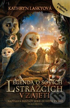 Kniha: Legenda o sovích strážcích 1: V zajetí (Kathryn Laskyová). Mladá fronta, 2010 Kniha: Legenda o sovích strážcích 1: V zajetí (Kathryn Laskyová). Mladá fronta, 2010