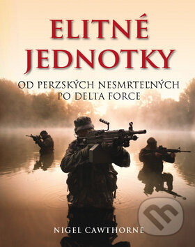 Kniha: Elitné jednotky (Nigel Cawthorne). Ottovo nakladatelství, 2010 Kniha: Elitné jednotky (Nigel Cawthorne). Ottovo nakladatelství, 2010