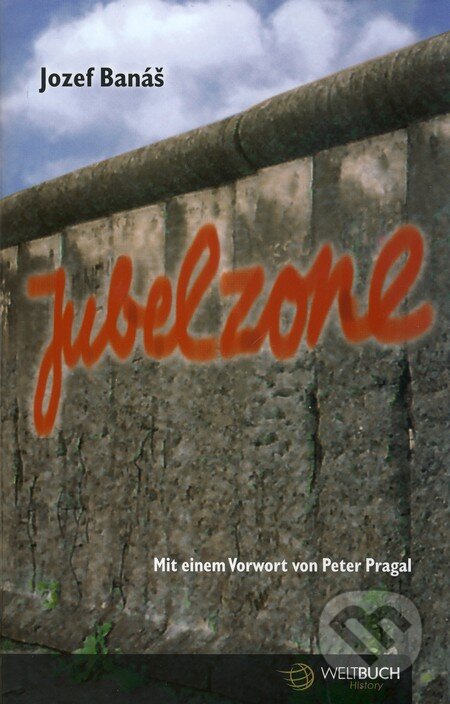 Kniha: Jubelzone (Jozef Banáš). Weltbuch, Kelion, 2010 Kniha: Jubelzone (Jozef Banáš). Weltbuch, Kelion, 2010