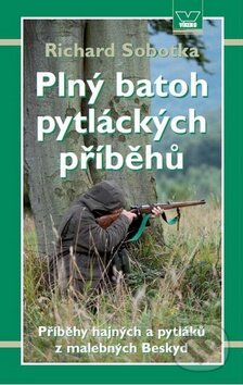 Kniha: Plný batoh pytláckých příběhů (Richard Sobotka). Víkend, 2010 Kniha: Plný batoh pytláckých příběhů (Richard Sobotka). Víkend, 2010