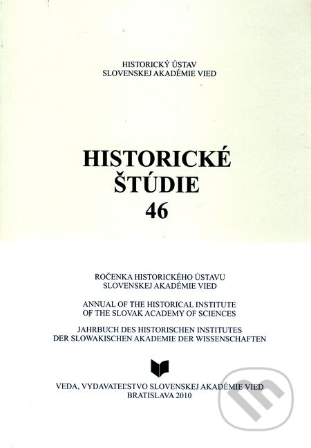 Kniha: Historické štúdie 46 (VEDA). VEDA, 2010 Kniha: Historické štúdie 46 (VEDA). VEDA, 2010