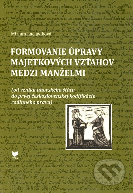 Kniha: Formovanie úpravy majetkových vzťahov medzi manželmi (Miriam Laclavíková). VEDA, 2010 Kniha: Formovanie úpravy majetkových vzťahov medzi manželmi (Miriam Laclavíková). VEDA, 2010