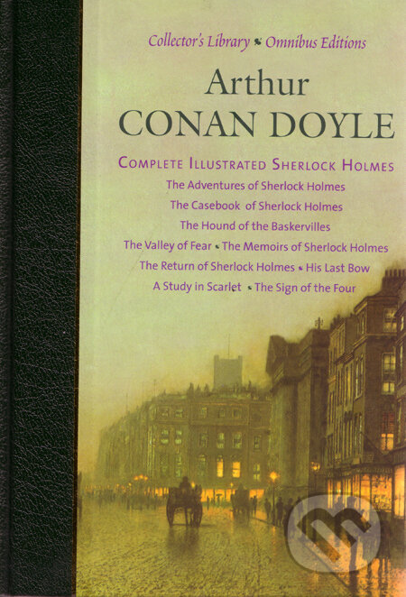 Kniha: Complete Illustrated Sherlock Holmes (Arthur Conan Doyle). CRW, 2009 Kniha: Complete Illustrated Sherlock Holmes (Arthur Conan Doyle). CRW, 2009