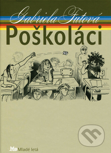 Kniha: Poškoláci (Gabriela Futová). Slovenské pedagogické nakladateľstvo - Mladé letá, 2010 Kniha: Poškoláci (Gabriela Futová). Slovenské pedagogické nakladateľstvo - Mladé letá, 2010
