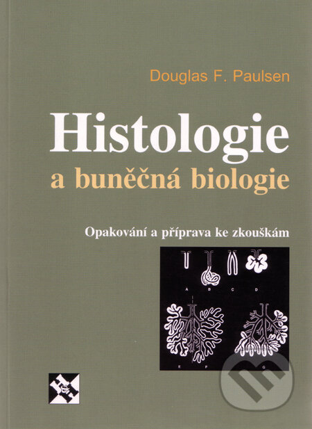 Kniha: Histologie a buněčná biologie (Douglas F. Paulsen). H&H, 2004 Kniha: Histologie a buněčná biologie (Douglas F. Paulsen). H&H, 2004