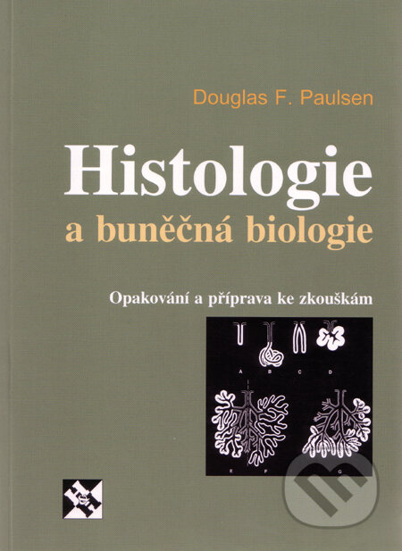 Histologie a buněčná biologie - Douglas F. Paulsen, H&H, 2004