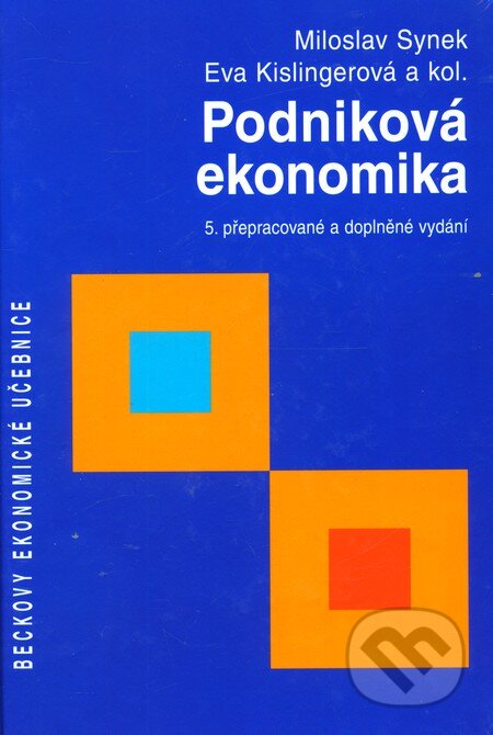 Kniha: Podniková ekonomika (Eva Kislingerová a Miloslav Synek). C. H. Beck, 2010 Kniha: Podniková ekonomika (Eva Kislingerová a Miloslav Synek). C. H. Beck, 2010