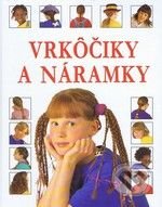 Kniha: Vrkôčiky a náramky (Fiona Watt a Lisa Miles). Svojtka&Co., 2010 Kniha: Vrkôčiky a náramky (Fiona Watt a Lisa Miles). Svojtka&Co., 2010