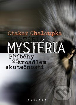 Kniha: Mystéria (Otakar Chaloupka). Plejáda, 2010 Kniha: Mystéria (Otakar Chaloupka). Plejáda, 2010