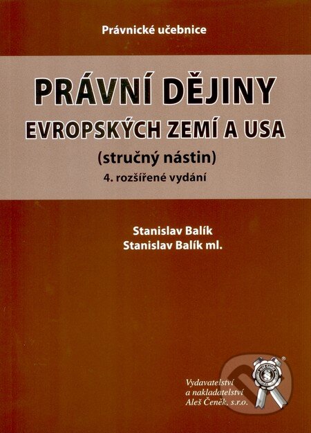Kniha: Právní dějiny evropských zemí a USA (stručný nástin) (Stanislav Balík a Stanislav Balík ml.). Aleš Čeněk, 2010 Kniha: Právní dějiny evropských zemí a USA (stručný nástin) (Stanislav Balík a Stanislav Balík ml.). Aleš Čeněk, 2010