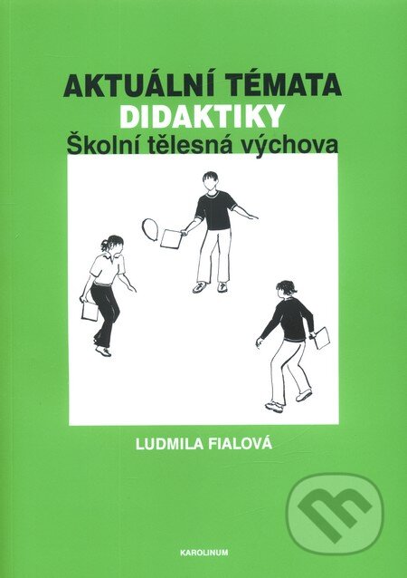 Aktuální témata didaktiky - Ludmila Fialová, Karolinum, 2010