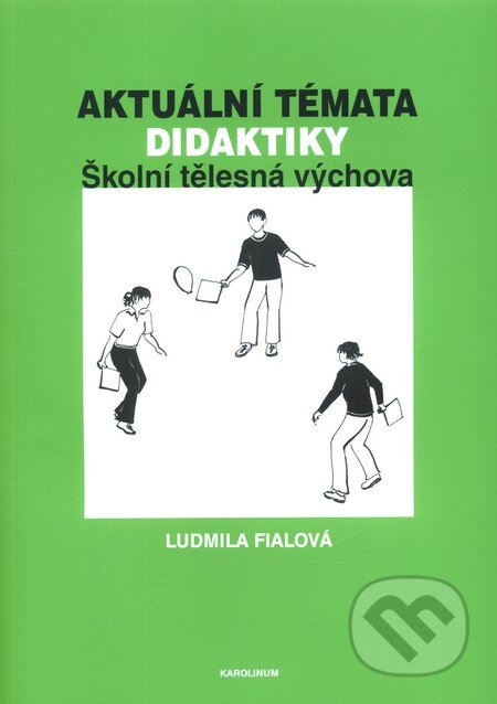 Kniha: Aktuální témata didaktiky (Ludmila Fialová). Karolinum, 2010 Kniha: Aktuální témata didaktiky (Ludmila Fialová). Karolinum, 2010