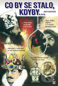 Kniha: Co by se stalo, kdyby... (Jan Bauer). Petrklíč, 2010 Kniha: Co by se stalo, kdyby... (Jan Bauer). Petrklíč, 2010