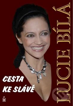 Kniha: Lucie Bílá: Cesta ke slávě (Robert Rohál). Petrklíč, 2010 Kniha: Lucie Bílá: Cesta ke slávě (Robert Rohál). Petrklíč, 2010