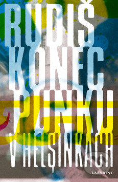 Kniha: Konec punku v Helsinkách (Jaroslav Rudiš). Labyrint, 2010 Kniha: Konec punku v Helsinkách (Jaroslav Rudiš). Labyrint, 2010