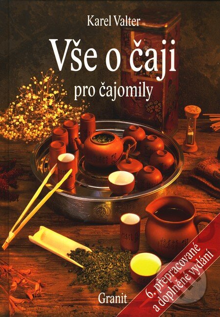 Kniha: Vše o čaji pro čajomily (Karel Valter). Granit, 2010 Kniha: Vše o čaji pro čajomily (Karel Valter). Granit, 2010