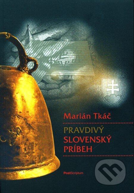 Kniha: Pravdivý slovenský príbeh (Marián Tkáč). PostScriptum, 2009 Kniha: Pravdivý slovenský príbeh (Marián Tkáč). PostScriptum, 2009