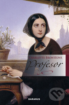 Kniha: Profesor (Charlotte Brontë). Daranus, 2010 Kniha: Profesor (Charlotte Brontë). Daranus, 2010