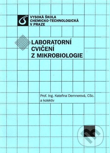 Kniha: Laboratorní cvičení z mikrobiologie (Kateřina Demnerová a kolektiv). Vydavatelství VŠCHT, 2010 Kniha: Laboratorní cvičení z mikrobiologie (Kateřina Demnerová a kolektiv). Vydavatelství VŠCHT, 2010