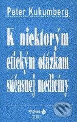 Kniha: K niektorým etickým otázkam súčasnej medicíny (Peter Kukumberg). Herba, 2007 Kniha: K niektorým etickým otázkam súčasnej medicíny (Peter Kukumberg). Herba, 2007