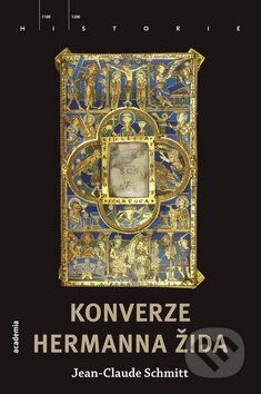 Kniha: Konverze Hermanna Žida (Jean-Claude Schmitt). Academia, 2010 Kniha: Konverze Hermanna Žida (Jean-Claude Schmitt). Academia, 2010