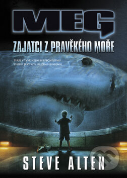 Kniha: Meg - Zajatci z pravěkého moře (Steve Alten). BB/art, 2010 Kniha: Meg - Zajatci z pravěkého moře (Steve Alten). BB/art, 2010