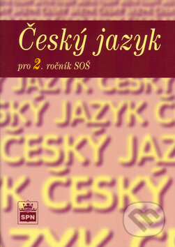 Kniha: Český jazyk pro 2. ročník SOŠ (Marie Čechová a kolektív). SPN - pedagogické nakladatelství, 2010 Kniha: Český jazyk pro 2. ročník SOŠ (Marie Čechová a kolektív). SPN - pedagogické nakladatelství, 2010