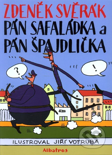 Kniha: Pán Safaládka a pán Špajdlička (Zdeněk Svěrák). Albatros SK, 2010 Kniha: Pán Safaládka a pán Špajdlička (Zdeněk Svěrák). Albatros SK, 2010