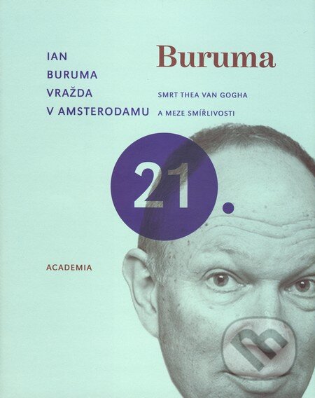 Kniha: Vražda v Amsterodamu (Ian Buruma). Academia, 2010 Kniha: Vražda v Amsterodamu (Ian Buruma). Academia, 2010