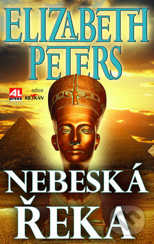 Kniha: Nebeská řeka (Elizabeth Peters). Alpress, 2010 Kniha: Nebeská řeka (Elizabeth Peters). Alpress, 2010
