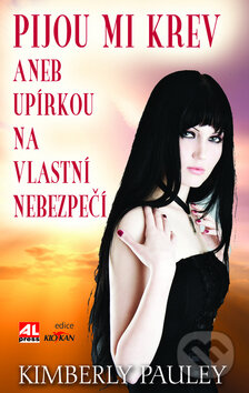 Kniha: Pijou mi krev (Kimberly Pauley). Alpress, 2010 Kniha: Pijou mi krev (Kimberly Pauley). Alpress, 2010