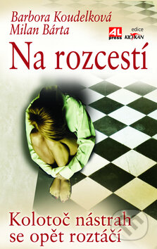 Kniha: Na rozcestí (Barbora Koudelková a Milan Bárta). Alpress, 2011 Kniha: Na rozcestí (Barbora Koudelková a Milan Bárta). Alpress, 2011